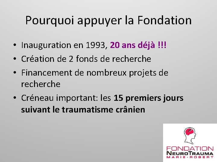 Pourquoi appuyer la Fondation • Inauguration en 1993, 20 ans déjà !!! • Création
