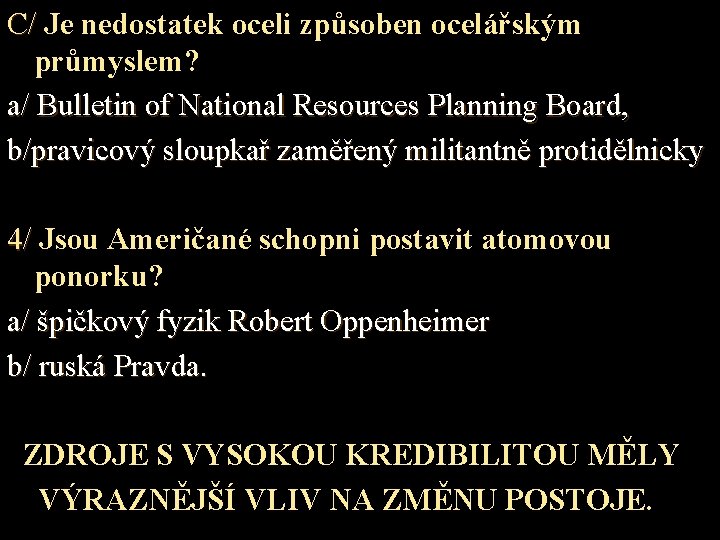 C/ Je nedostatek oceli způsoben ocelářským průmyslem? a/ Bulletin of National Resources Planning Board,