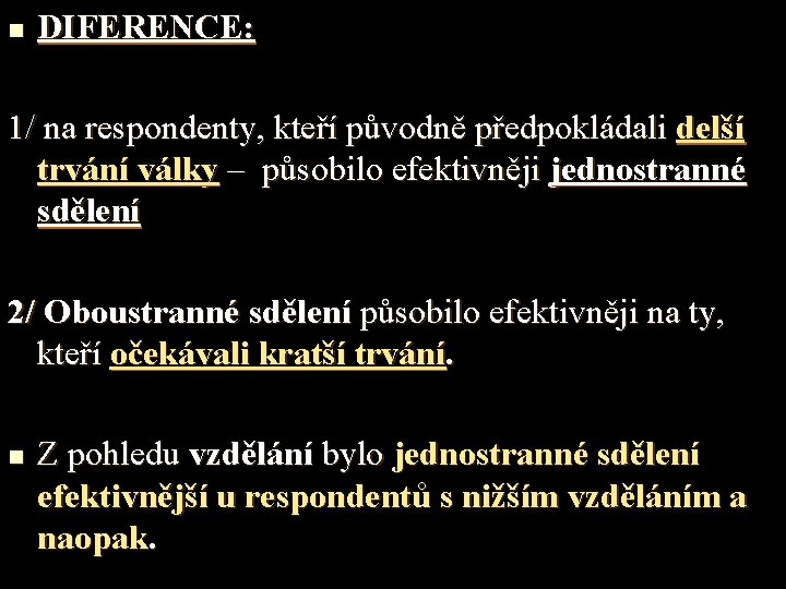 n DIFERENCE: 1/ na respondenty, kteří původně předpokládali delší trvání války – působilo efektivněji