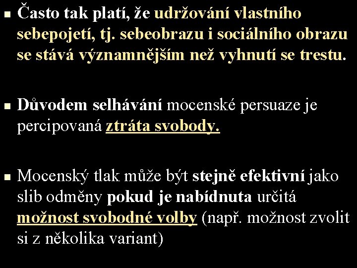 n n n Často tak platí, že udržování vlastního sebepojetí, tj. sebeobrazu i sociálního