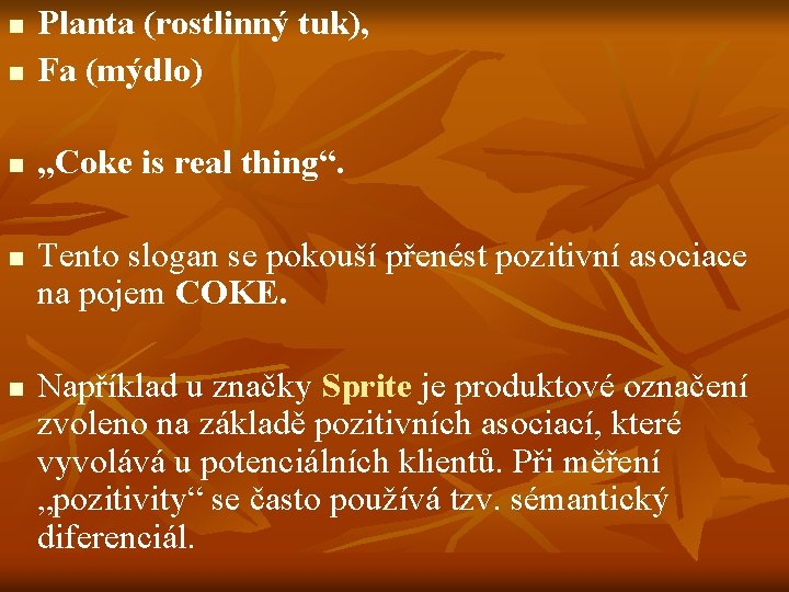 n Planta (rostlinný tuk), Fa (mýdlo) n „Coke is real thing“. n n n