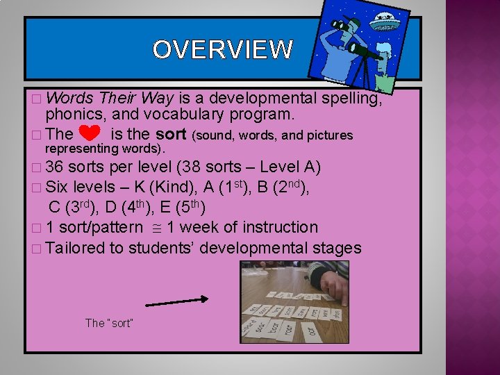 OVERVIEW � Words Their Way is a developmental spelling, phonics, and vocabulary program. �