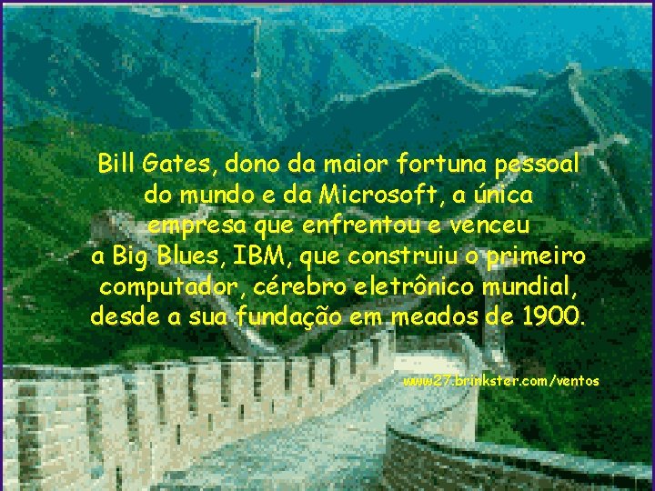 Bill Gates, dono da maior fortuna pessoal do mundo e da Microsoft, a única