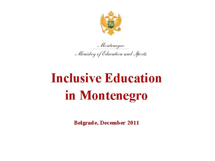 Inclusive Education in Montenegro Belgrade, December 2011 