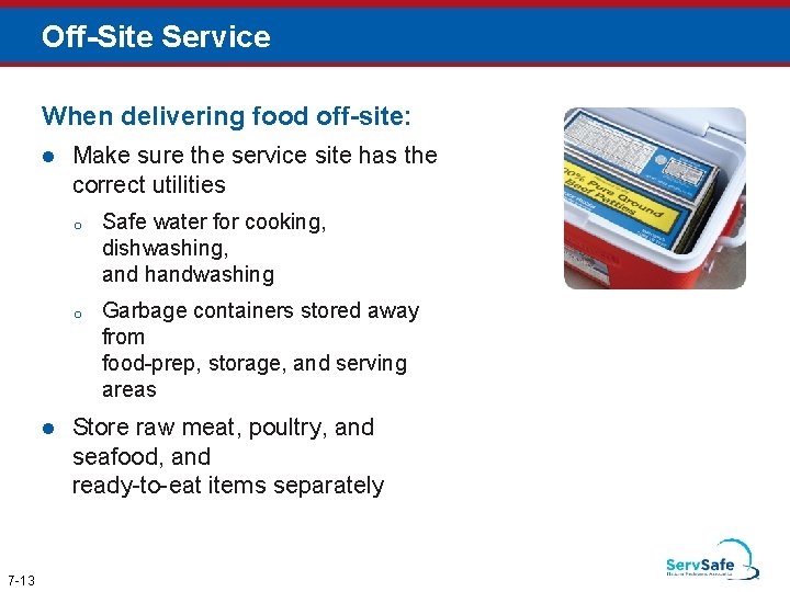 Off-Site Service When delivering food off-site: l l 7 -13 Make sure the service