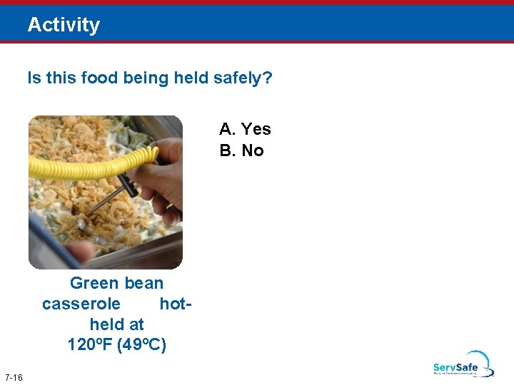 Activity Is this food being held safely? A. Yes B. No Green bean casserole