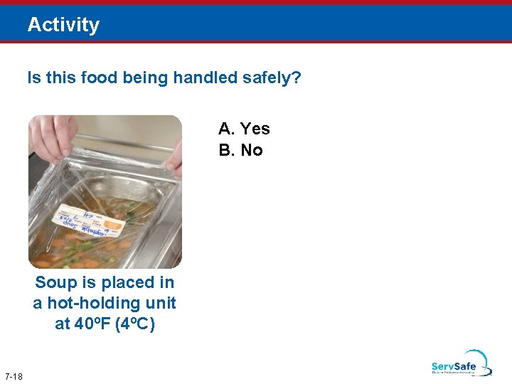 Activity Is this food being handled safely? A. Yes B. No Soup is placed