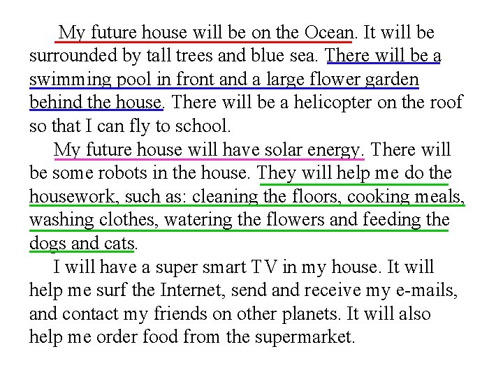 My future house will be on the Ocean. It will be surrounded by tall