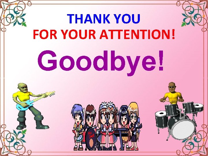 THANK YOU FOR YOUR ATTENTION! Goodbye! Celinne Dion – And so this is Xmax