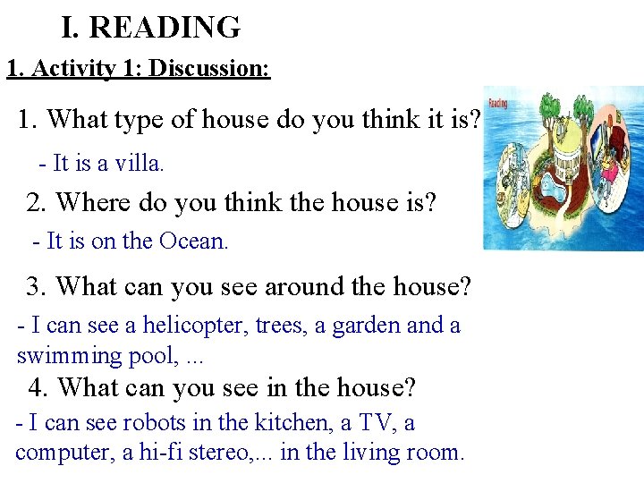 I. READING 1. Activity 1: Discussion: 1. What type of house do you think