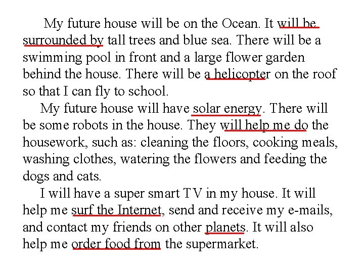 My future house will be on the Ocean. It will be surrounded by tall