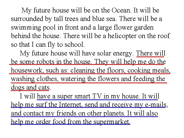 My future house will be on the Ocean. It will be surrounded by tall