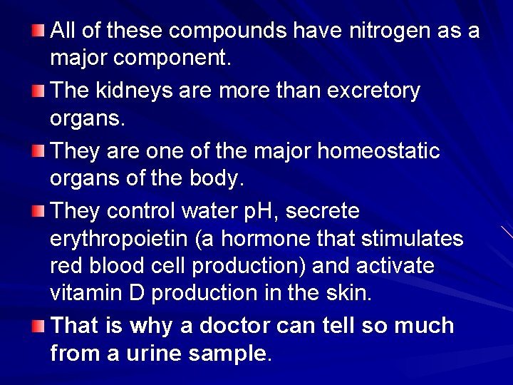 All of these compounds have nitrogen as a major component. The kidneys are more