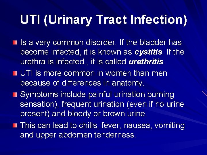 UTI (Urinary Tract Infection) Is a very common disorder. If the bladder has become