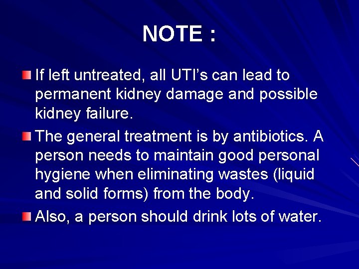 NOTE : If left untreated, all UTI’s can lead to permanent kidney damage and