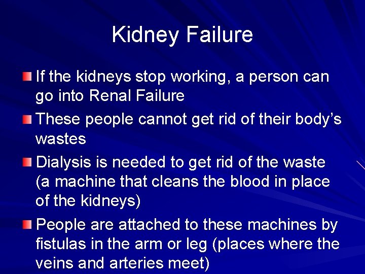 Kidney Failure If the kidneys stop working, a person can go into Renal Failure