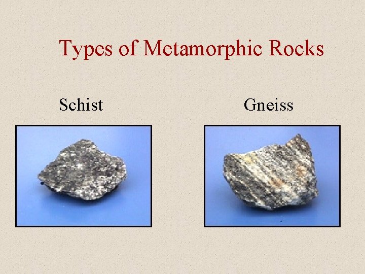 Types of Metamorphic Rocks Schist Gneiss 