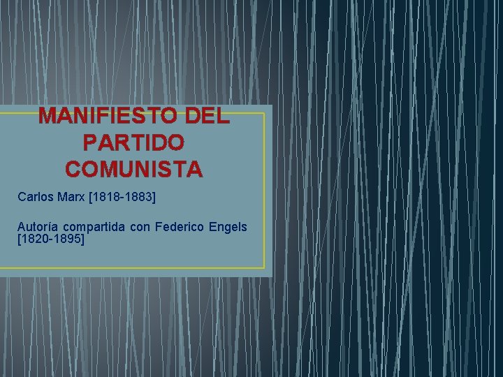 MANIFIESTO DEL PARTIDO COMUNISTA Carlos Marx [1818 -1883] Autoría compartida con Federico Engels [1820