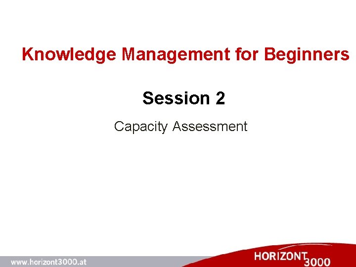 Knowledge Management for Beginners Session 2 Capacity Assessment 