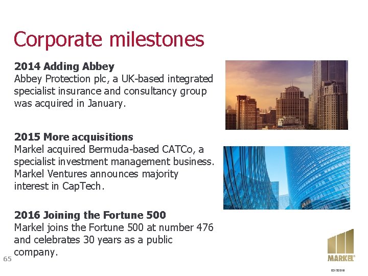 Corporate milestones 2014 Adding Abbey Protection plc, a UK-based integrated specialist insurance and consultancy