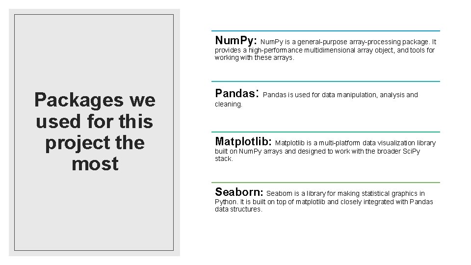 Num. Py: Num. Py is a general-purpose array-processing package. It provides a high-performance multidimensional
