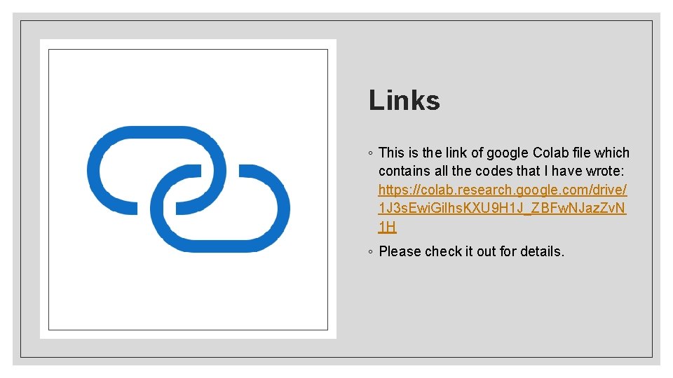 Links ◦ This is the link of google Colab file which contains all the