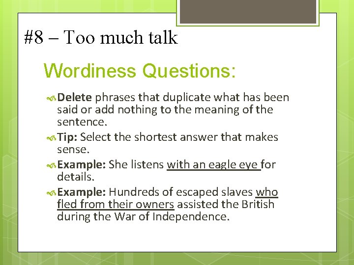 #8 – Too much talk Wordiness Questions: Delete phrases that duplicate what has been