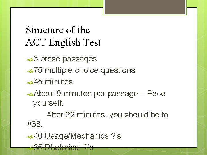 Structure of the ACT English Test 5 prose passages 75 multiple-choice questions 45 minutes