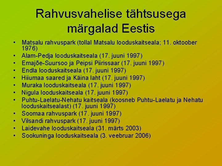 Rahvusvahelise tähtsusega märgalad Eestis • Matsalu rahvuspark (tollal Matsalu looduskaitseala; 11. oktoober 1976) •