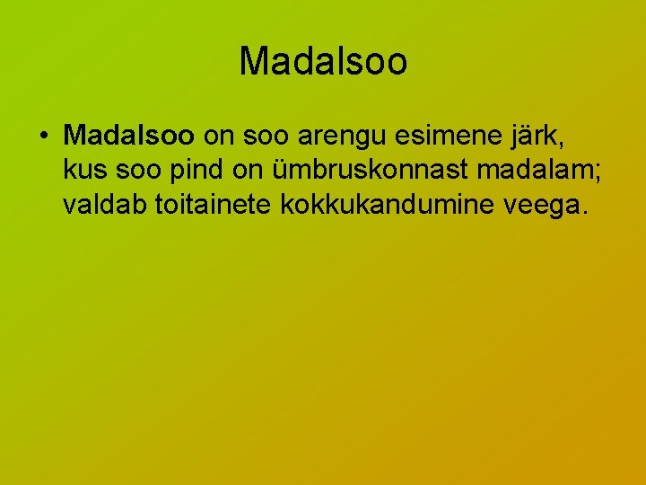 Madalsoo • Madalsoo on soo arengu esimene järk, kus soo pind on ümbruskonnast madalam;