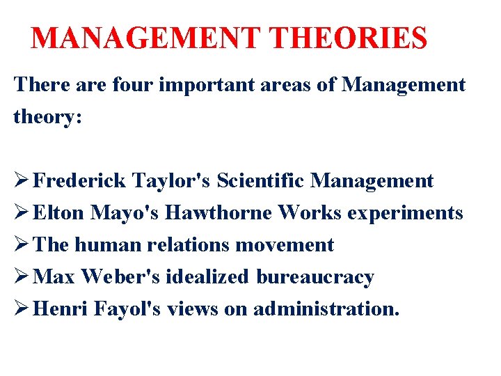 MANAGEMENT THEORIES There are four important areas of Management theory: Ø Frederick Taylor's Scientific