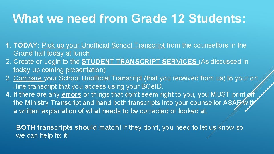 What we need from Grade 12 Students: 1. TODAY: Pick up your Unofficial School