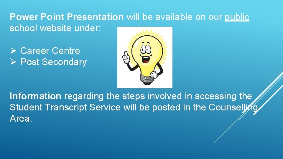 Power Point Presentation will be available on our public school website under: Ø Career