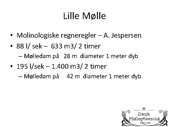 Lille Mølle • Molinologiske regneregler – A. Jespersen • 88 l/ sek – 633
