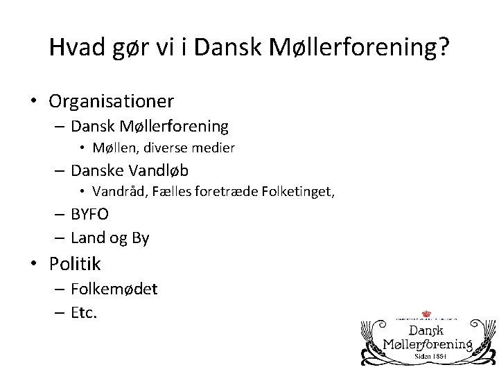 Hvad gør vi i Dansk Møllerforening? • Organisationer – Dansk Møllerforening • Møllen, diverse