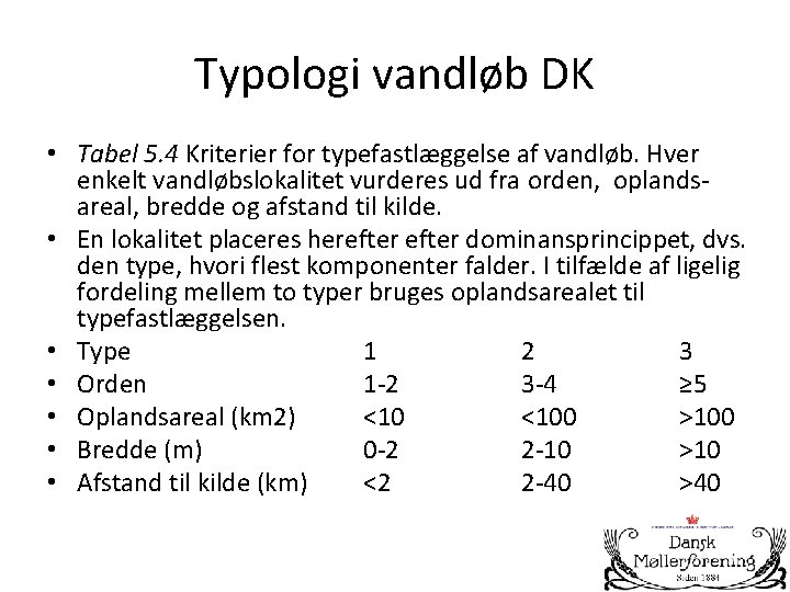 Typologi vandløb DK • Tabel 5. 4 Kriterier for typefastlæggelse af vandløb. Hver enkelt