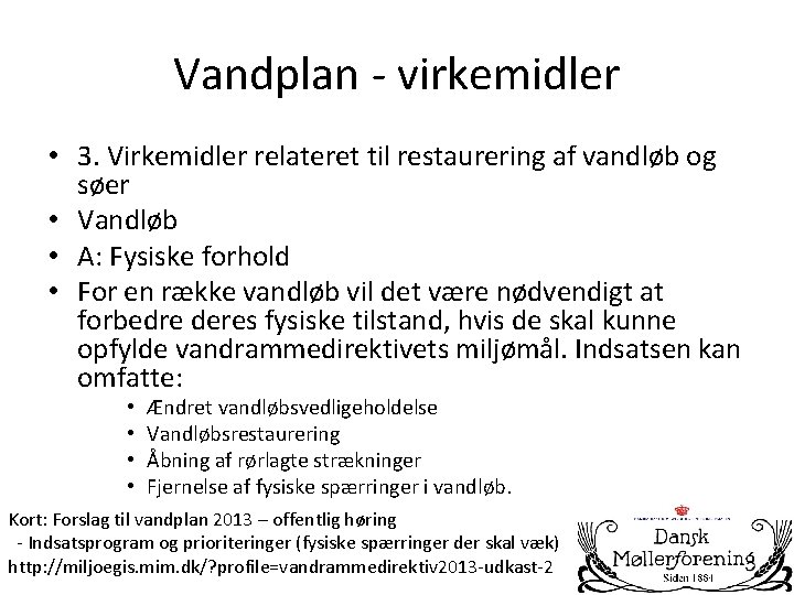 Vandplan - virkemidler • 3. Virkemidler relateret til restaurering af vandløb og søer •