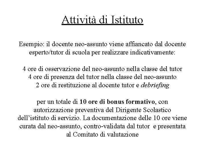 Attività di Istituto Esempio: il docente neo-assunto viene affiancato dal docente esperto/tutor di scuola