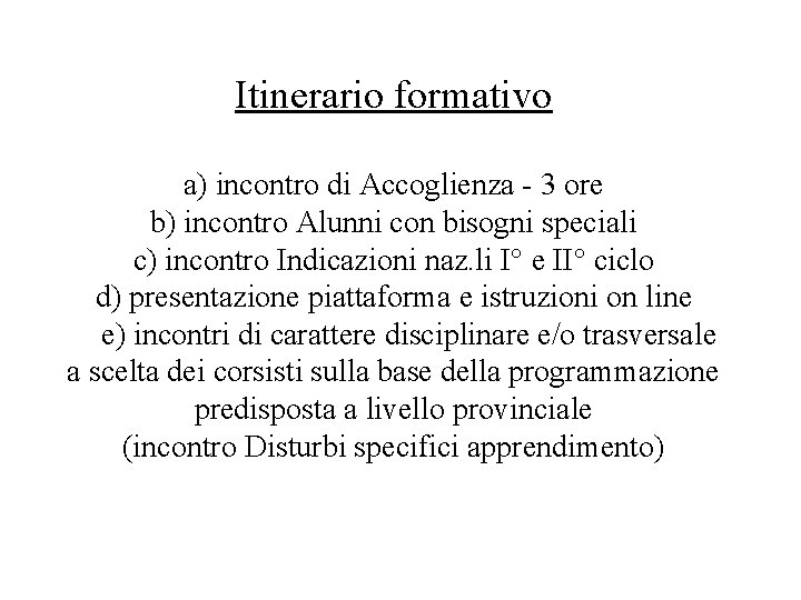 Itinerario formativo a) incontro di Accoglienza - 3 ore b) incontro Alunni con bisogni