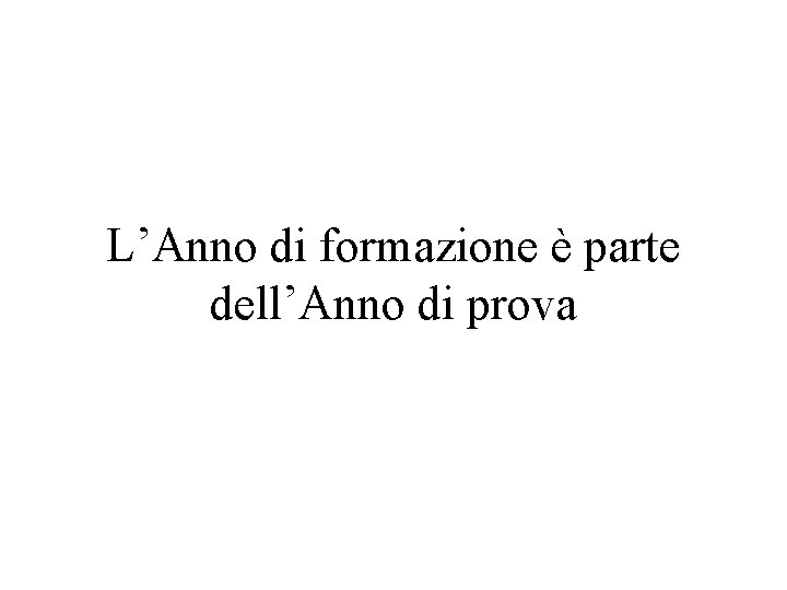L’Anno di formazione è parte dell’Anno di prova 