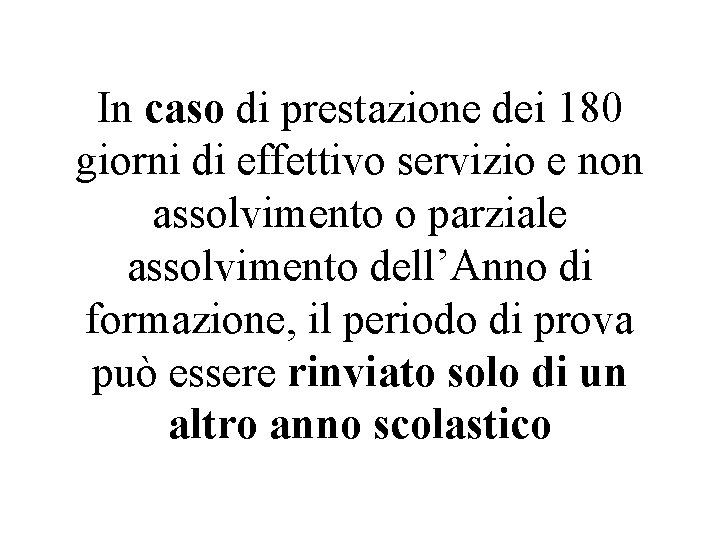 In caso di prestazione dei 180 giorni di effettivo servizio e non assolvimento o