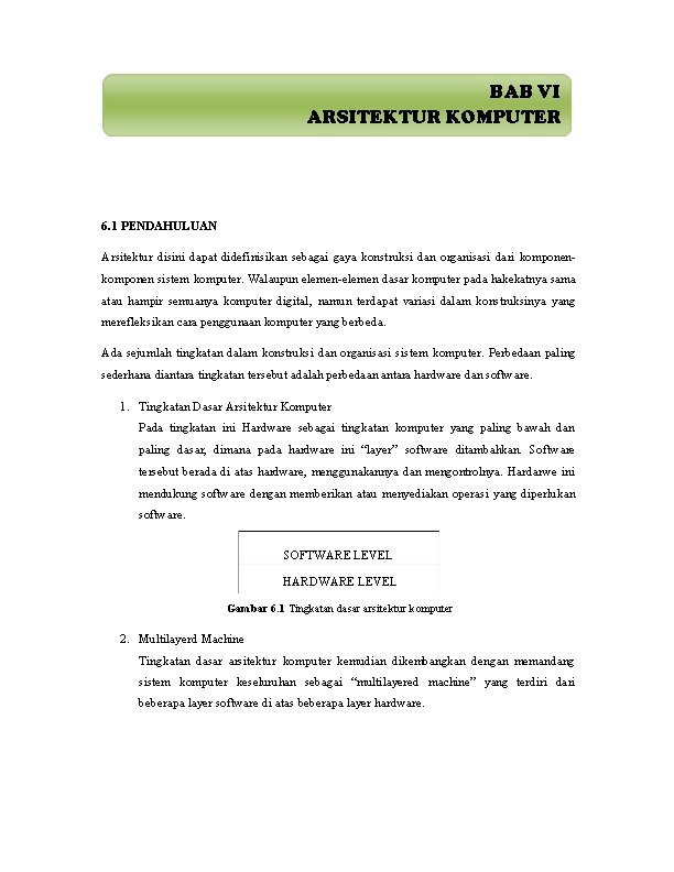 BAB VI ARSITEKTUR KOMPUTER 6. 1 PENDAHULUAN Arsitektur disini dapat didefinisikan sebagai gaya konstruksi