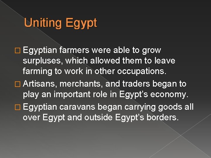 Uniting Egypt � Egyptian farmers were able to grow surpluses, which allowed them to