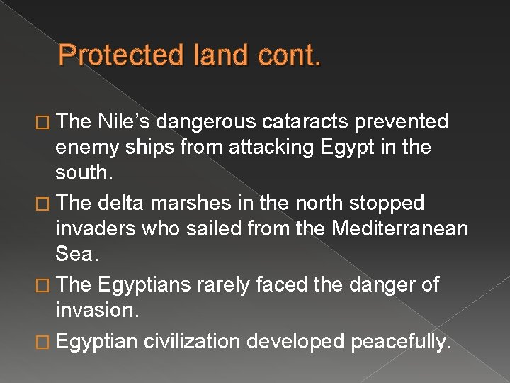 Protected land cont. � The Nile’s dangerous cataracts prevented enemy ships from attacking Egypt