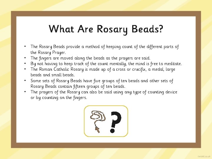 What Are Rosary Beads? • • • The Rosary Beads provide a method of