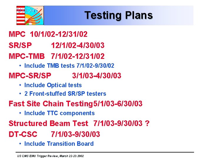 Testing Plans MPC 10/1/02 -12/31/02 SR/SP 12/1/02 -4/30/03 MPC-TMB 7/1/02 -12/31/02 • Include TMB