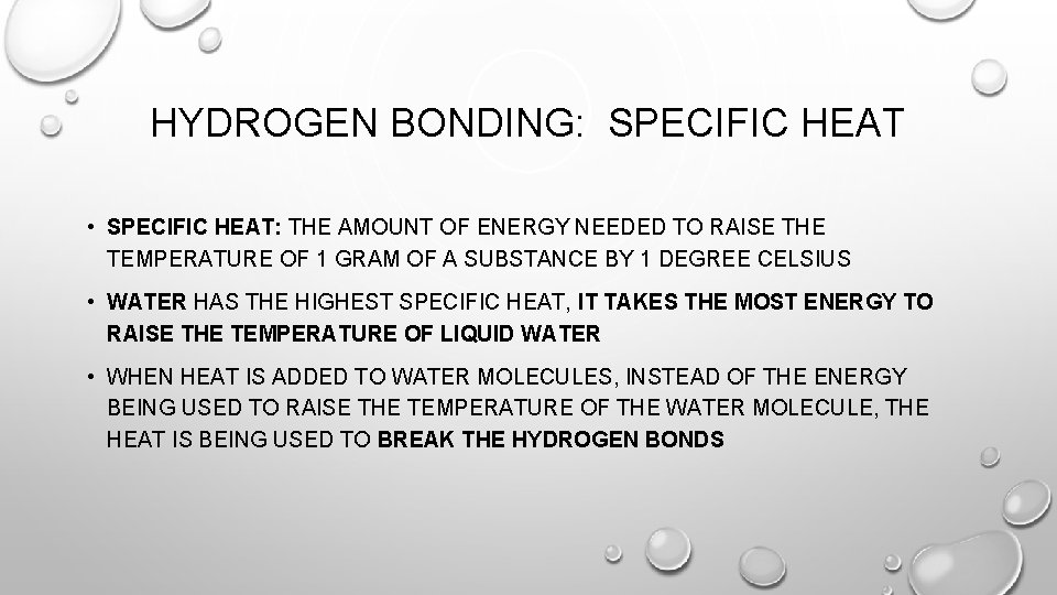 HYDROGEN BONDING: SPECIFIC HEAT • SPECIFIC HEAT: THE AMOUNT OF ENERGY NEEDED TO RAISE