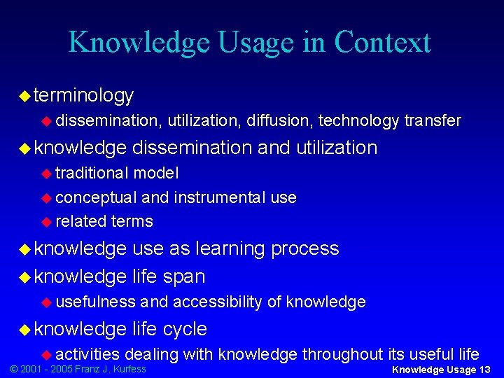 Knowledge Usage in Context u terminology u dissemination, u knowledge utilization, diffusion, technology transfer