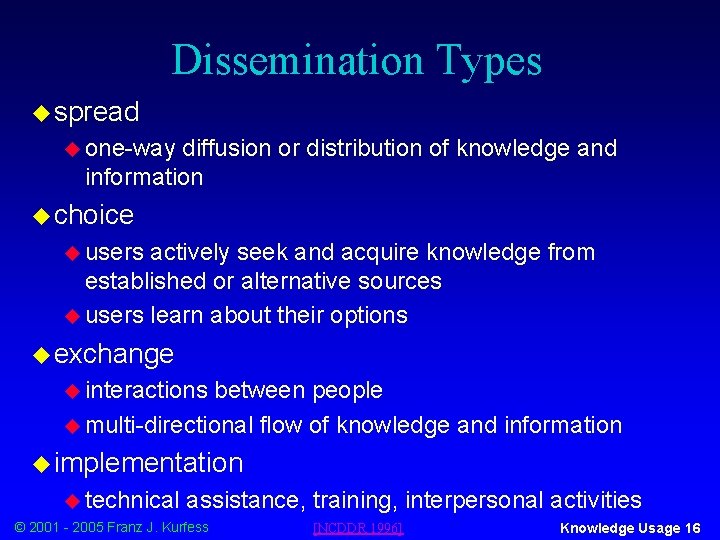 Dissemination Types u spread u one-way diffusion or distribution of knowledge and information u