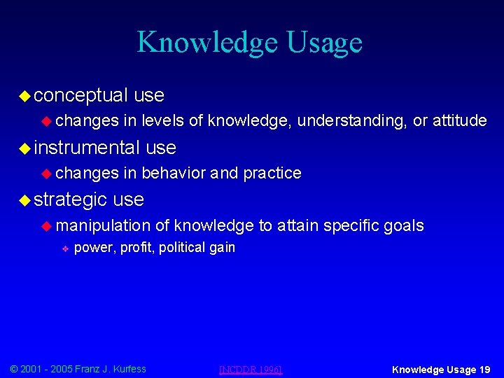 Knowledge Usage u conceptual u changes use in levels of knowledge, understanding, or attitude